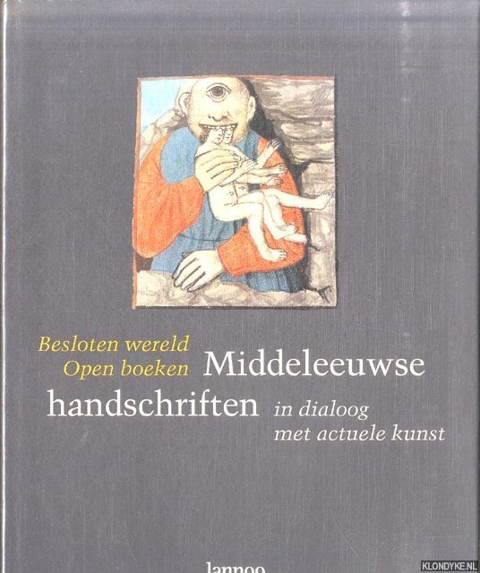Busine, L. & L. Vandamme - Besloten wereld, Open boeken. Middeleeuwse handschriften in dialoog met actuele kunst