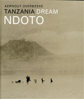 OVERBEEKE, AERNOUT. - Ndoto. Tanzania Dream.