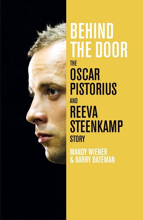Wiener, Mandy - Behind The Door: The Oscar Pistorius And Reeva Steenkamp Sto