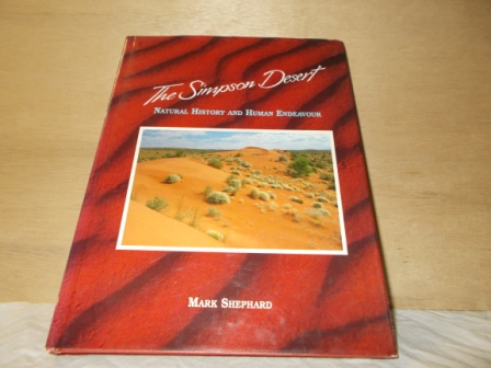 SHEPHARD, MARK - The Simpson Desert natural history and human endeavour