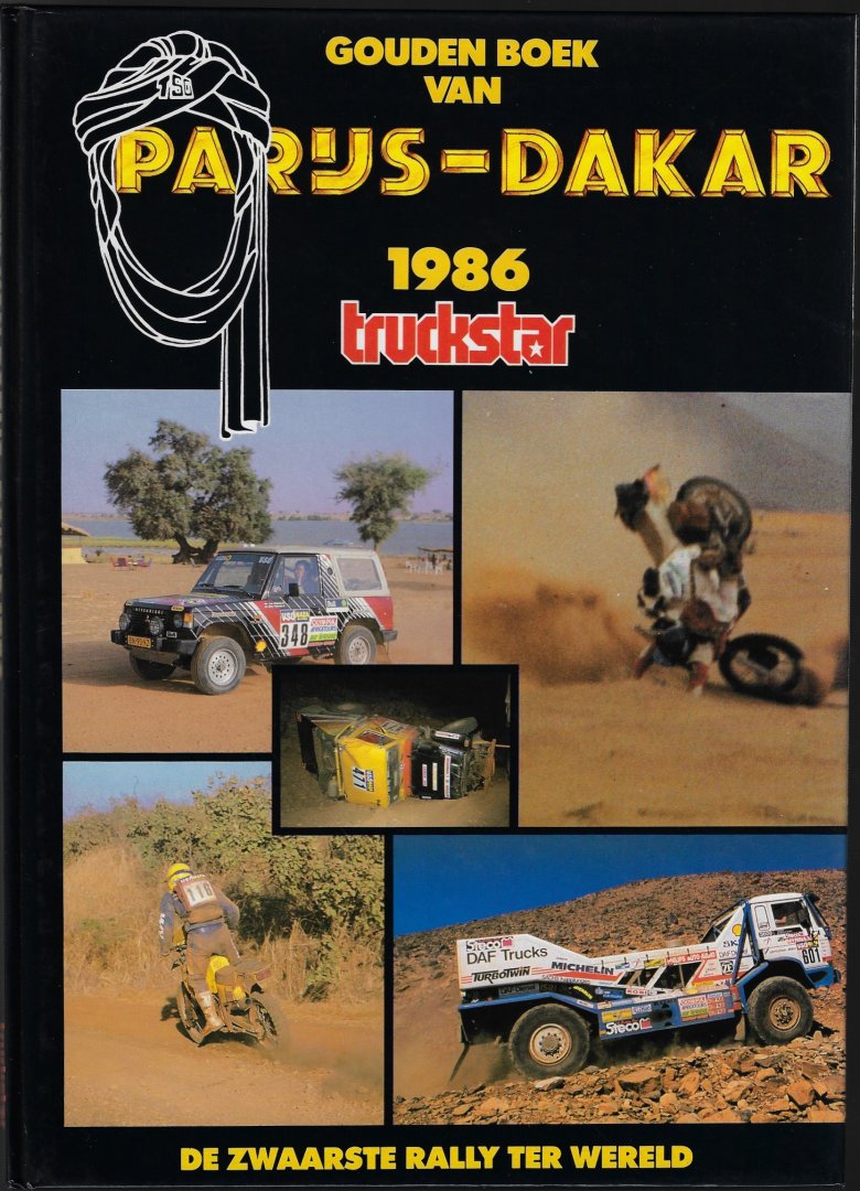 Zijl, Dick van - Gouden boek van Parijs-Dakar 1986 -De zwaarste rally ter wereld