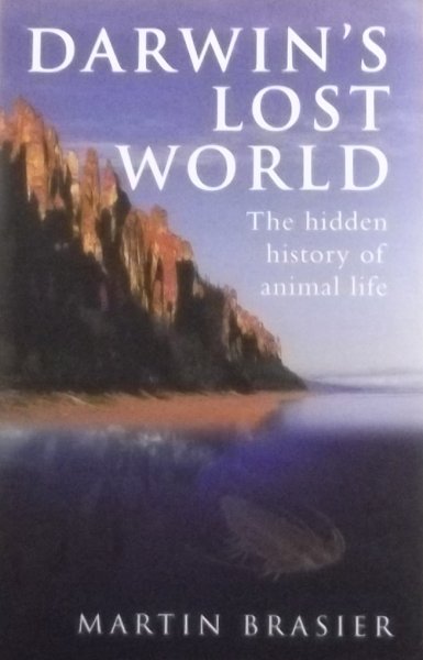 Brasier, Martin. - Darwin's Lost World / The Hidden History of Animal Life