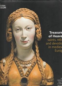 BAGNOLI, MARTINA ... ET AL - Treasures of Heaven: Saints, Relics and devotion in medieval Europe