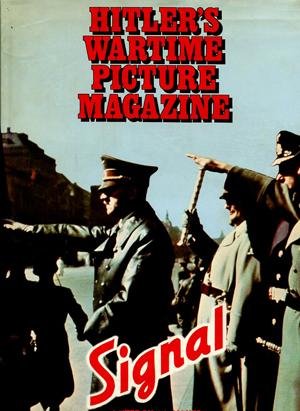 Mayer, Sydney L. - Hitler's Wartime Picture Magazine  SIGNAL