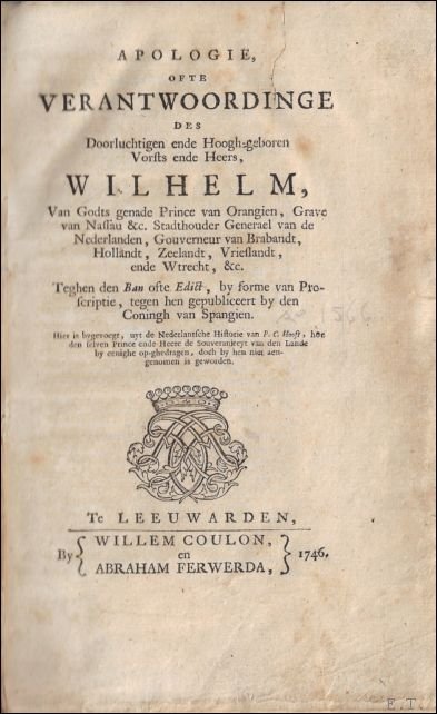Oranje, Willem van - Apologie, ofte Verantwoordinge des Doorluchtigen ende Hoogh-geboren Vorsts ende Heers, Wilhelm van Godts genade Prince van Orangien, Stadthouder Generael van de Nederlanden: Gouverneur van Brabandt, Hollandt, Zeelandt, Vrieslandt, ende Wtrecht...
