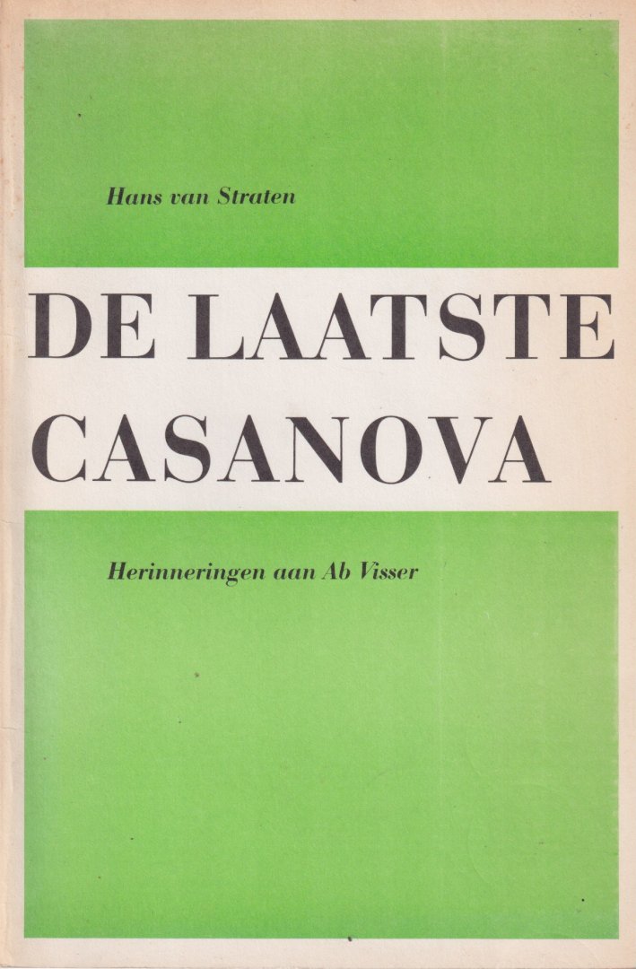 Straten, Hans van - De laatste Casanova. Herinneringen aan Ab Visser