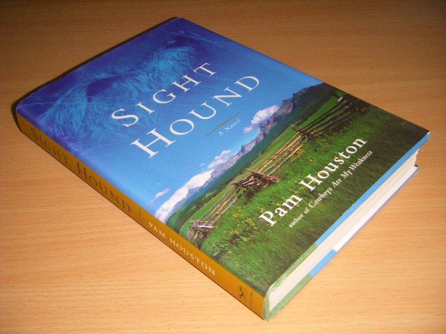 Pam Houston - Sight Hound A Novel