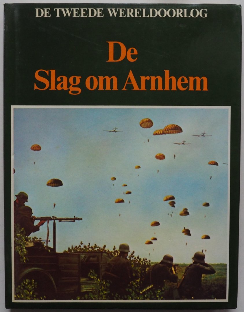Hoek, K.A. van den - De Tweede Wereldoorlog De Slag om Arnhem met krantenknipsel 17 sept 1994  operatie market garden en bittere strijd om hell s highway (Eindhoven Veghel  en Uden ) pagina groot