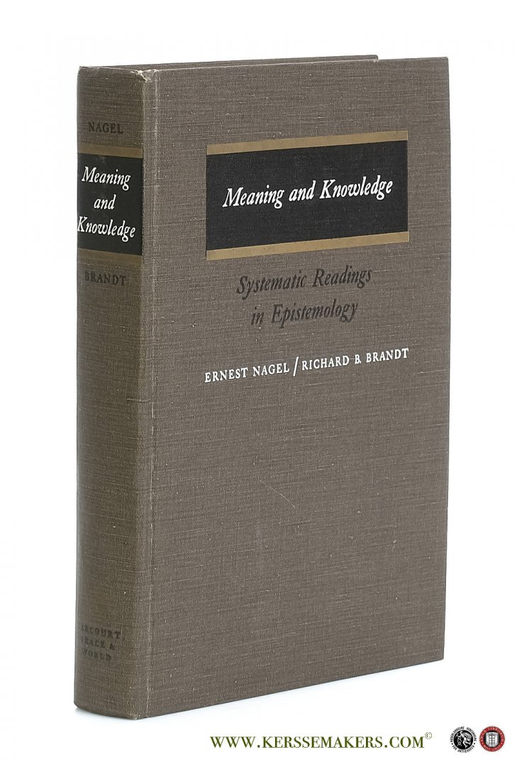Nagel, Ernest / Richard B. Brandt. - Meaning and Knowledge. Systematic Readings in Epistemology.