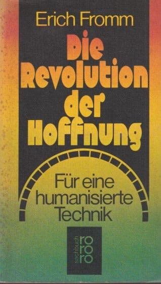 Fromm, Erich - Die Revolution der Hoffnung: Für eine humanisierte Technik.