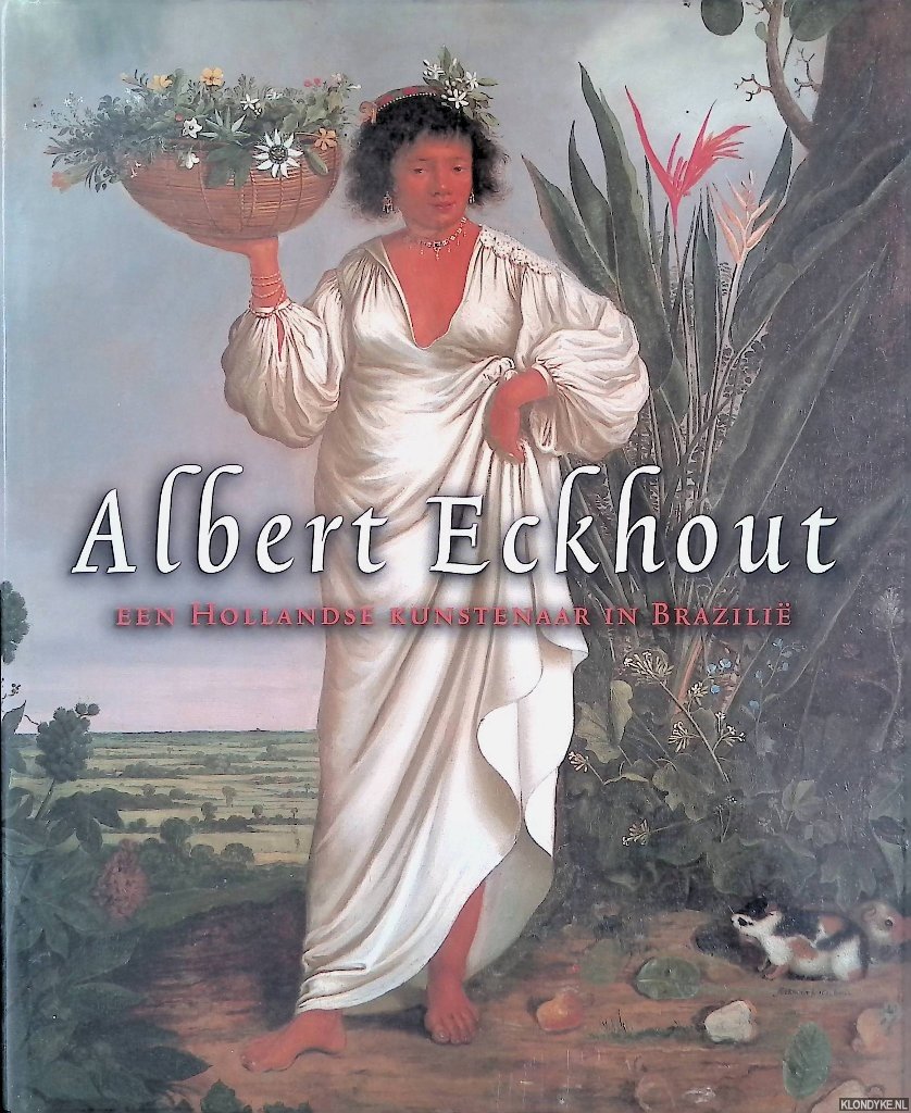 Buvelot, Quentin & Dante Martins Teixeira & Elly de Vries - en anderen - Albert Eckhout: een Holandse kunstenaar in Brazilië