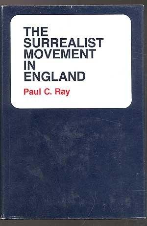 Ray, Paul C. - The Surrealist Movement in England