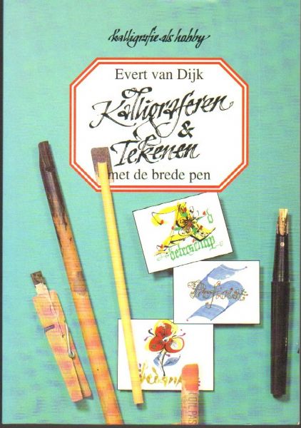 Dijk, Evert van - Kalligraferen & Tekenen met de brede pen