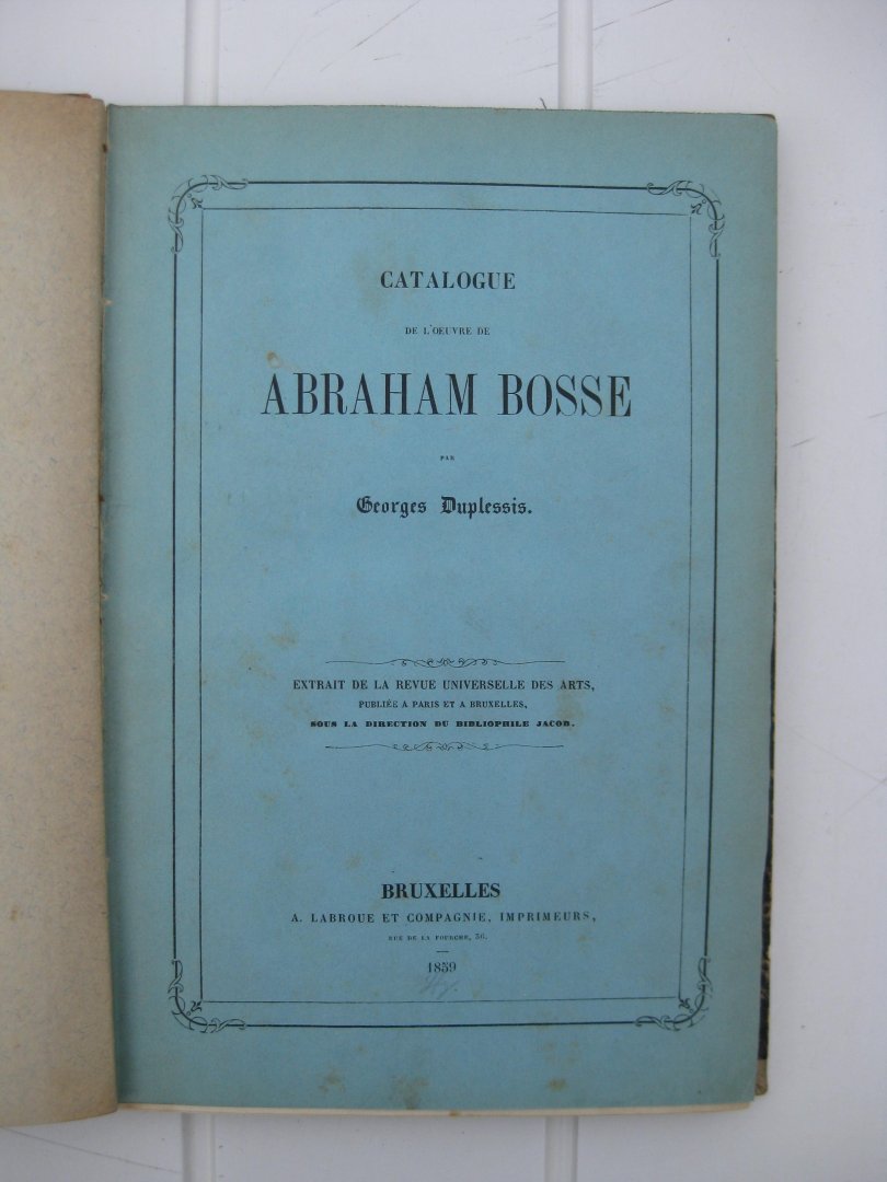 Duplessis, Georges - Catalogue de l'oeuvre de Abraham Bosse.
