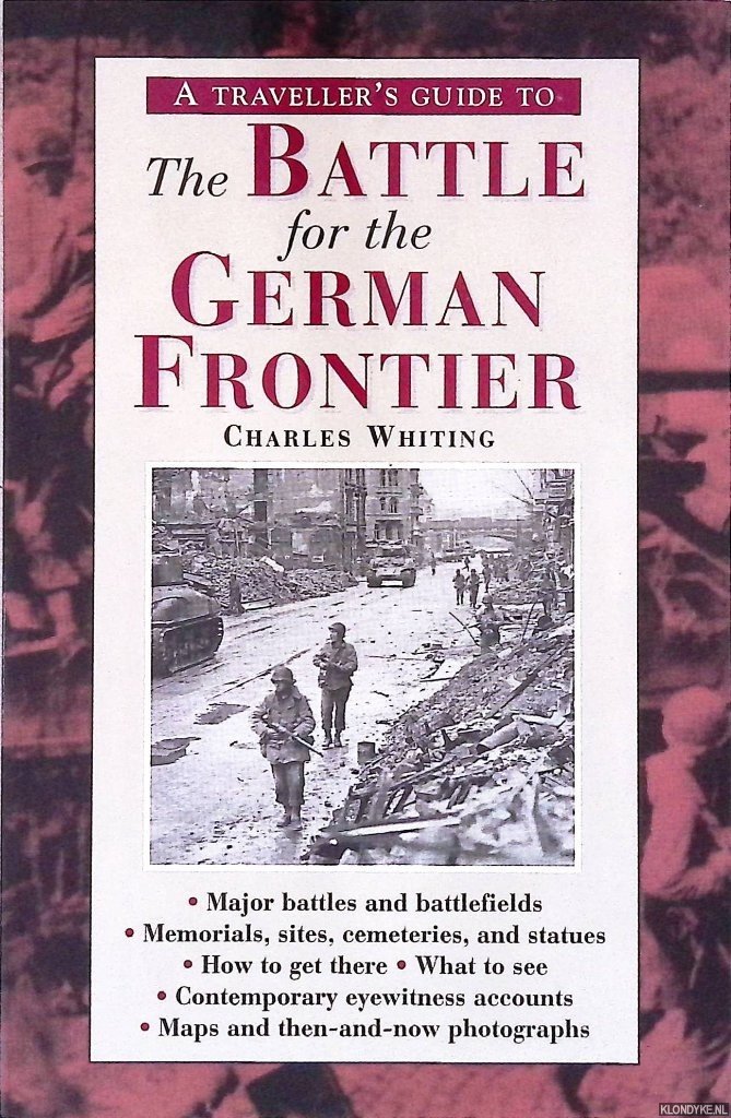 Whiting, Charles - A traveller's guide to The Battle for the German Frontier