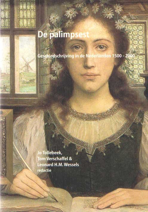 Tollebeek, Jo e.a. (red.) - De palimpsest. Geschiedschrijving in de Nederlanden 1500-2000 & fragmenten