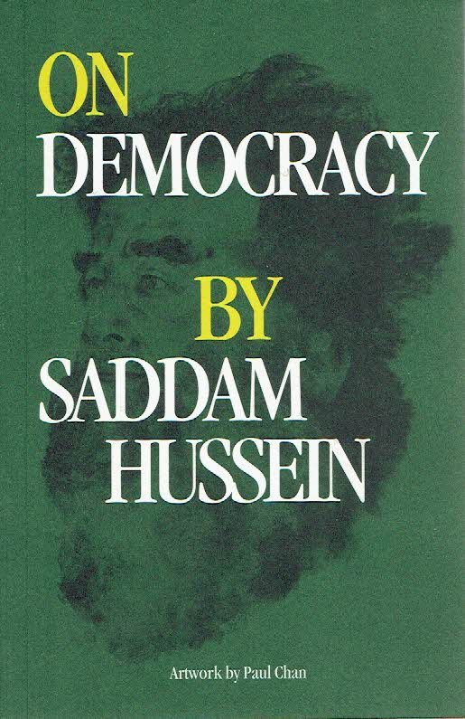 HUSSEIN, Saddam - Paul CHAN - On Democracy by Saddam Hussein. Artwork Paul Chan.