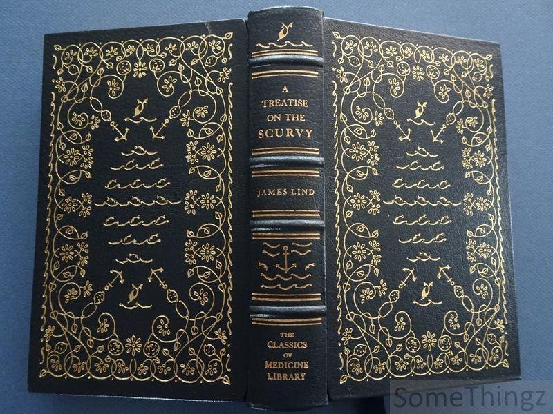 Lind, James. - A Treatise on the Scurvy. In Three Parts : Containing an Inquiry into the Nature, Causes, and Cure, of that Disease. Together with a Critical and Chronological View of what has been published on the Subject.