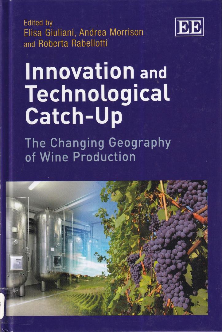 Elisa Giuliani, Andrea Morrison, Roberta Rabellotti (eds.) - Innovation and Technological Catch Up: The Changing Georgaphy of Wine Production