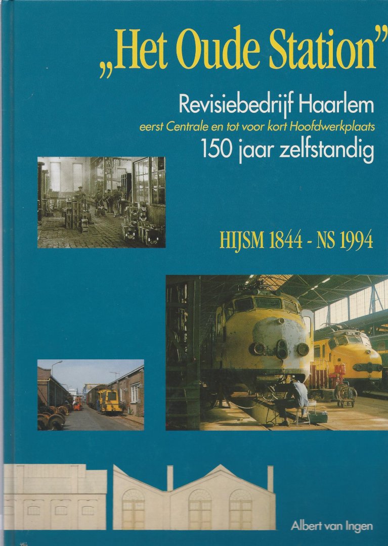 Ingen Albert van - Oude station revisie bedrijf Haarlem / druk 1