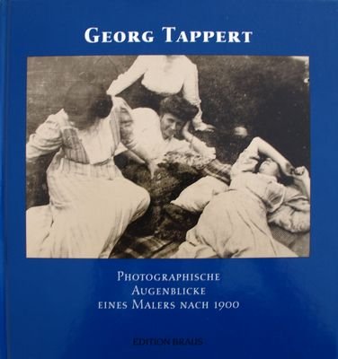 BARTHOLOMEYCZIK, Gesa. - Georg Tappert. Photographische Augenblicke eines Malers nach 1900.