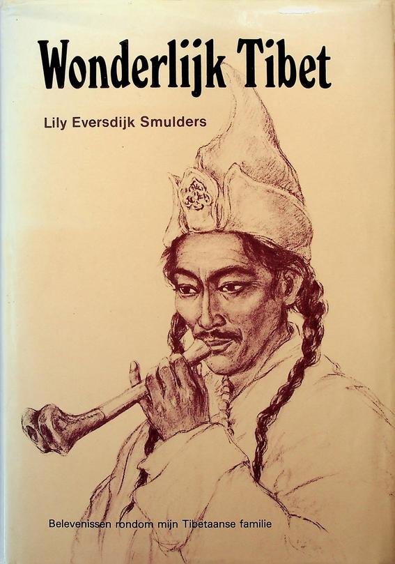 Eversdijk-Smulders, Lily - Wonderlijk Tibet. Belevenissen rondom mijn Tibetaanse familie