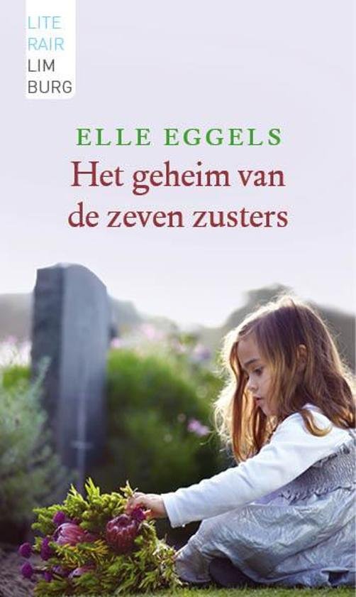 Eggels, Elle - Het geheim van de zeven zusters / gevolgd door dezelfde tekst in het Zjwaams 't Geheim vanne zeve zosters