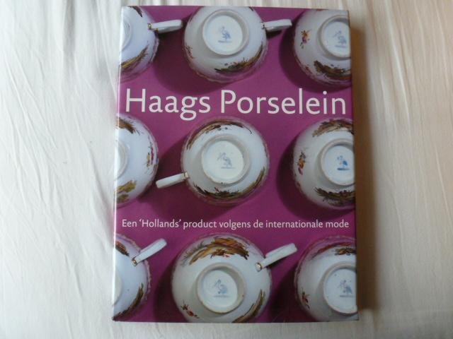 Scholten, C.L.H. - Haags porselein / een 'Hollands' product volgens de internationale mode