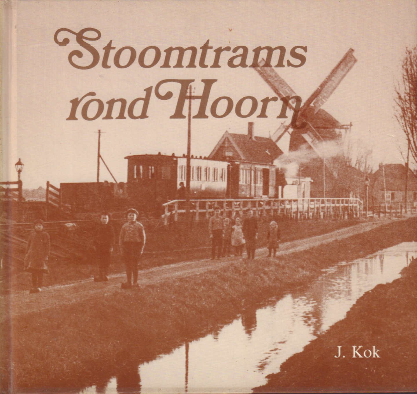 Kok, J. - Stoomtrams Rond Hoorn (Boot-, trein- en tramverbindingen in het oostelijk deel van West-Friesland), 144 pag. hardcover, goede staat