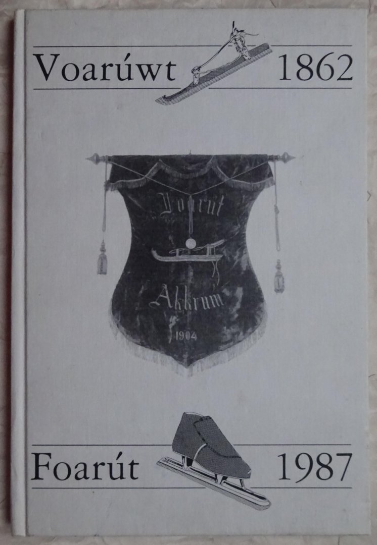 Santema, Sake / Hiltje de Jong-Herder - Voarúwt 1862 - Foarút 1987. 125 jaar Ysclub Foarút