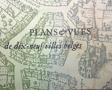 Danckaert, Lisette - Plans et vues de dix-neuf villes belges