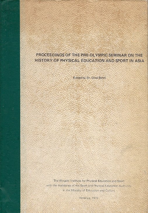 DR. URIEL SIMRI - Proceedings of the Pre-Olympic Seminar on the History of Physical Education and Sport in Asia