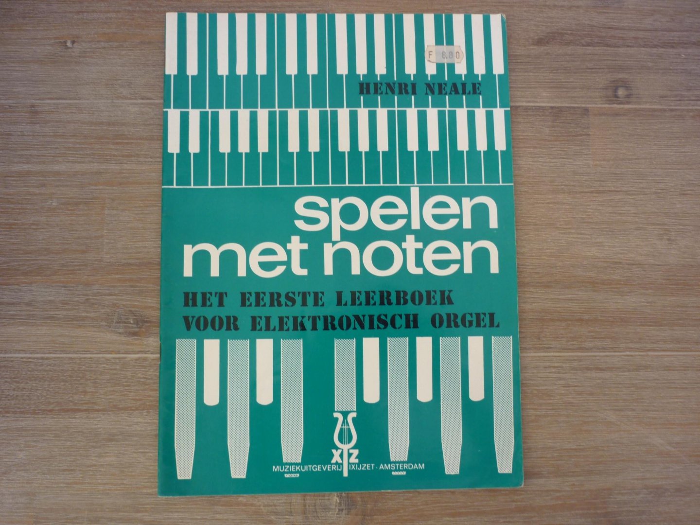 Neale; Henri - Spelen met noten het zesde leerboek voor elektronisch orgel - eerste leerboek