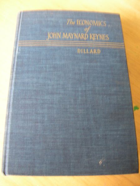 Dillard, Dudle - The economics of John Maynard Keynes. The theory of a monetary economy
