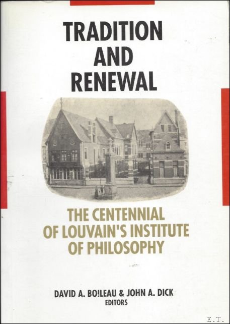 BOILEAU, D.A., DICK, J.A. ed. - TRADITION AND RENEWAL. THE CENTENNIAL OF LOUVAIN'S INSTITUTE OF PHILOSOPHY VOLUME 1 & 2