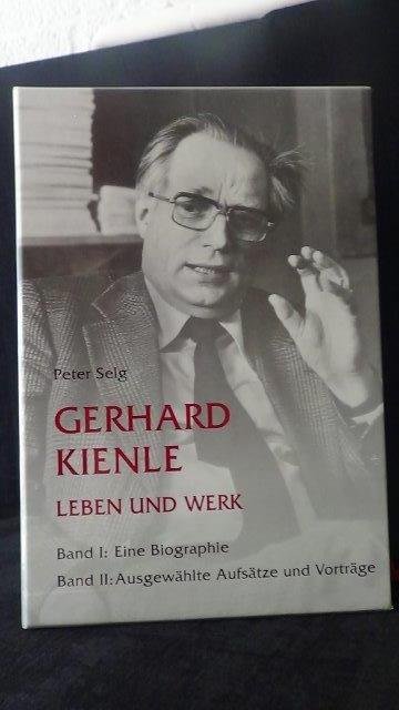Selg, Peter, - Gerhard Kienle. Leben und Werk. Band 1 u. 2.