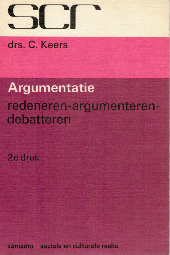 Keers, drs. C. - Argumentatie / redeneren-argumenteren-debatteren