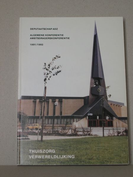 Aalst, Ds.G.J. van / Berg, G. v.d. e.a. - Thuiszorg - Verwereldlijking. Ambtsdragersconferentie 1991/1992.