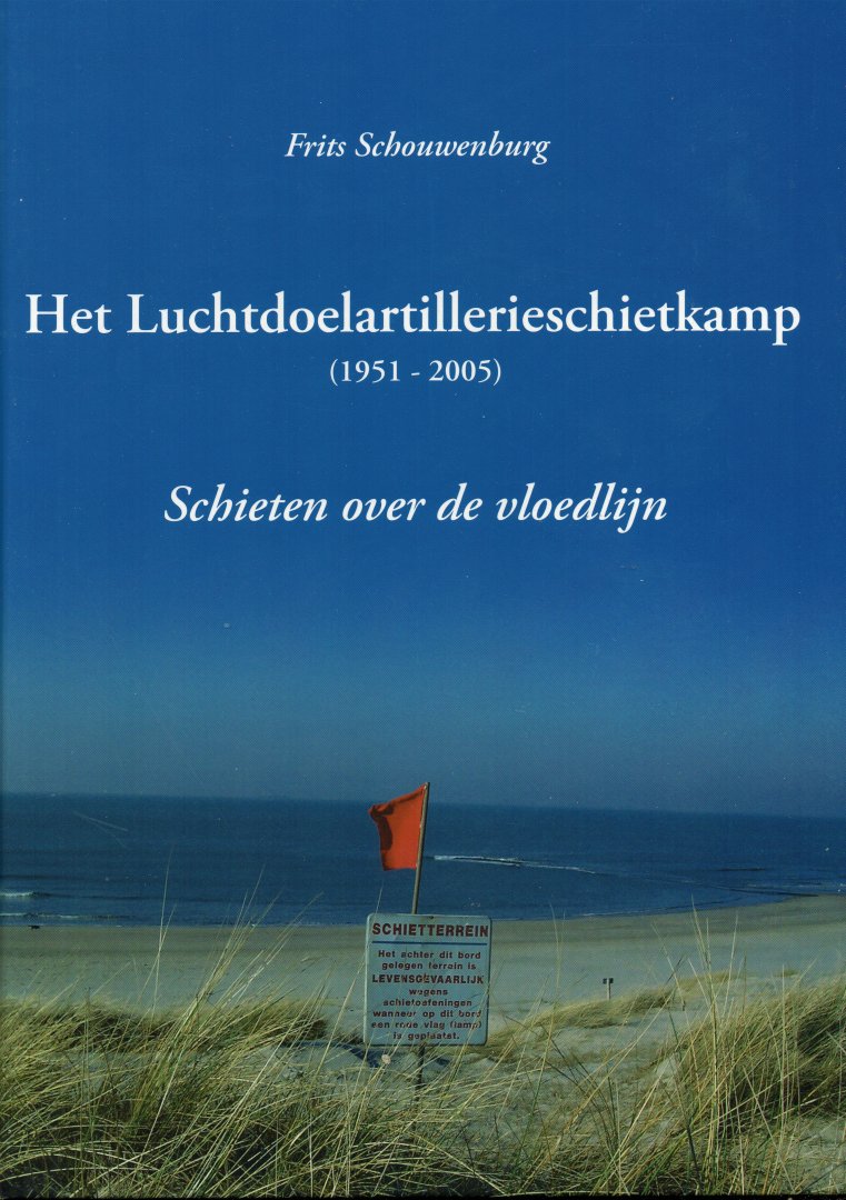Schouwenburg, Frits - Het Luchtdoelartillerieschietkamp (1951-2005)