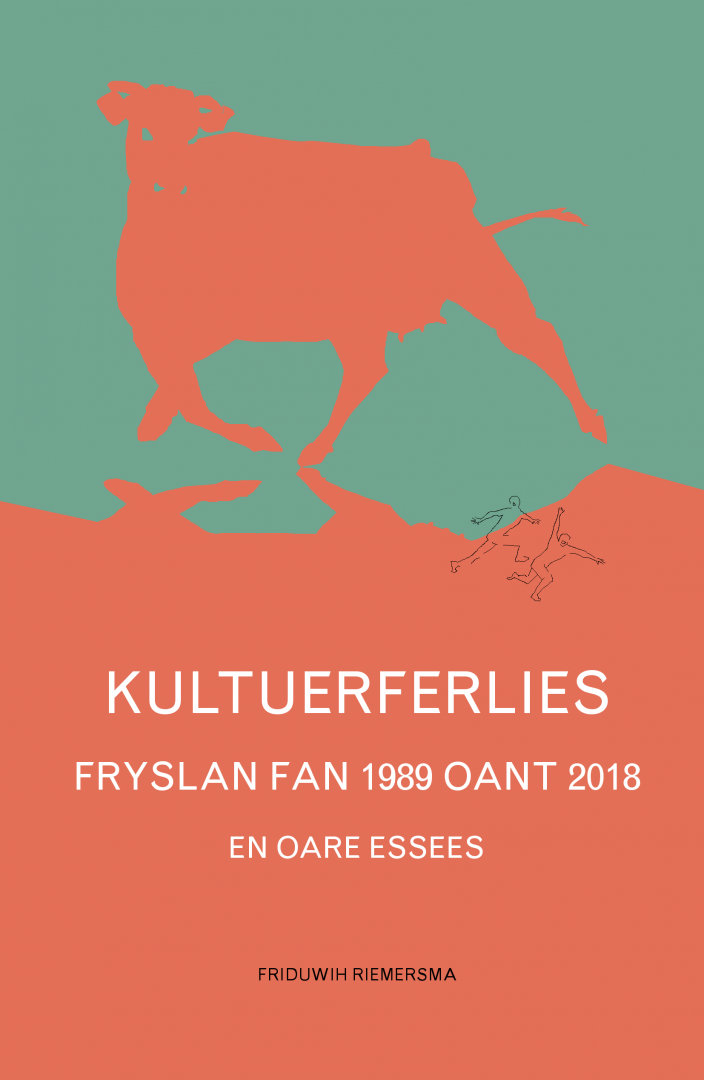 Friduwih Riemersma - Kultuerferlies: Fryslân fan 1989 oant 2018 - en oare essees