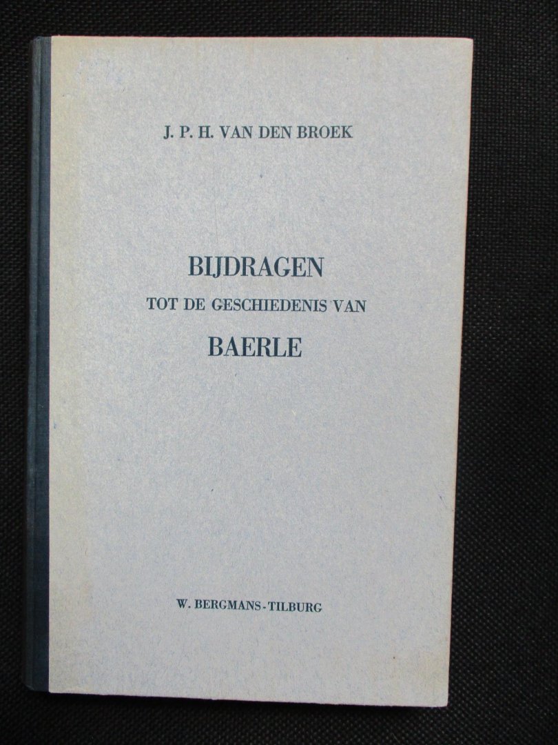 Broek, Van den - Bijdragen tot de geschiedenis van Baerle. (BAARLE)