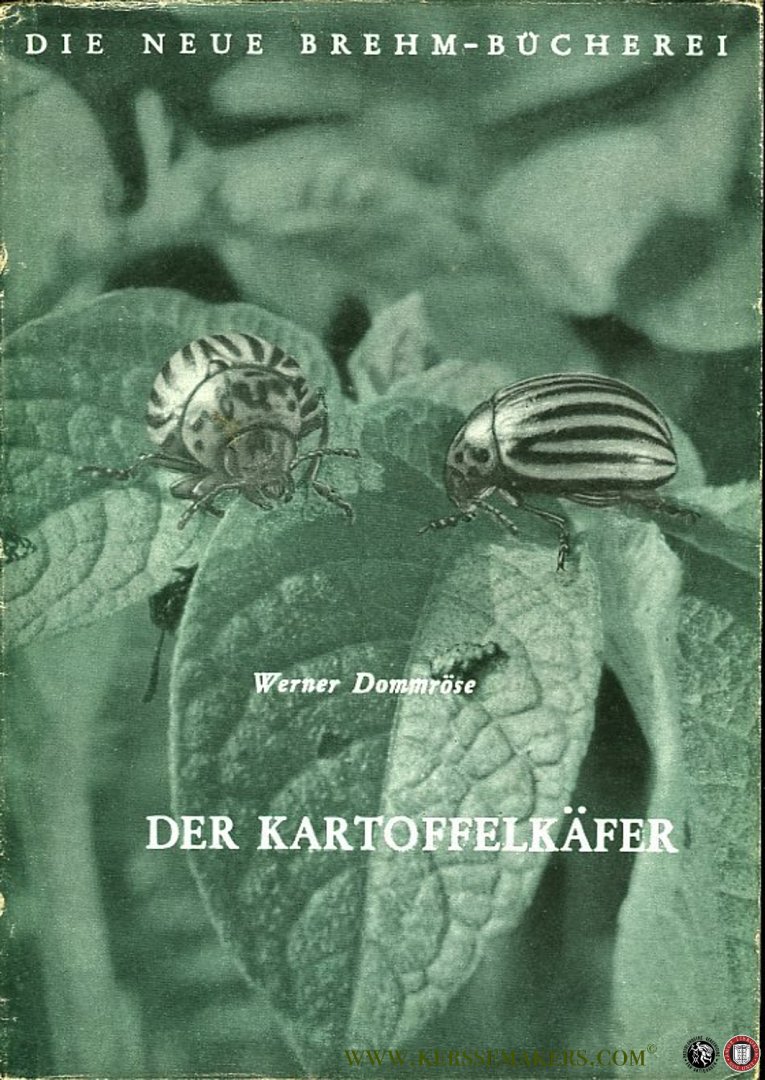 DOMMRÖSE, Werner - Der Kartoffelkäfer, seine Entwicklung, Ausbreitug und Bekämpfung. Mit 16 Abbildungen und Zeichnungen im Text