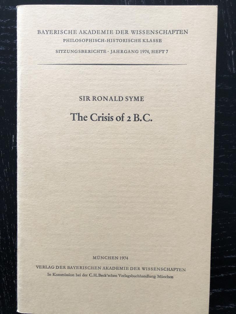 Syme, Ronald - Crisis of 2 B.C., The - [Sitzungsberichte der Bayerischen Akademie der Wissenschaften, Philosophisch-Historische Klasse. Jahrgang 1974, Heft 7]