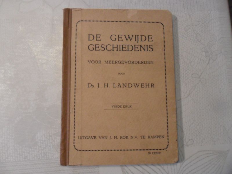Landwehr J.H. - De gewijde geschiedenis voor meergevorderden
