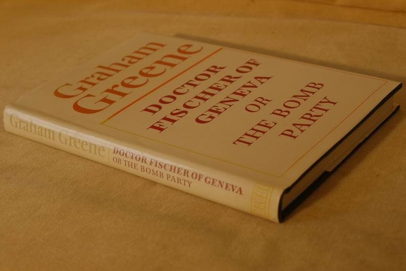 GREENE G. - Doctor Fischer of Geneva or The Bomb party
