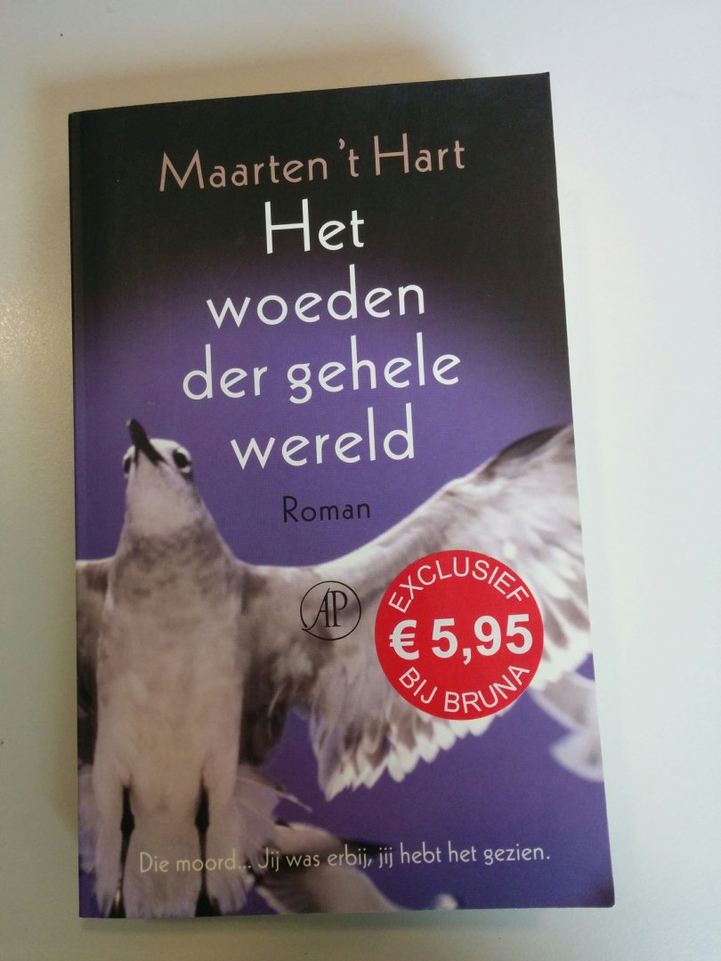 Hart, 't, Maarten - Het woeden der gehele wereld