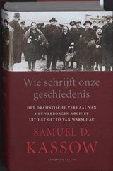 Wie schrijft onze geschiedenis - Het dramatische verhaal van het verborgen archief uit het getto van Warschau