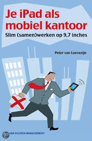 Loevezijn, Peter van - Je iPad als mobiel kantoor