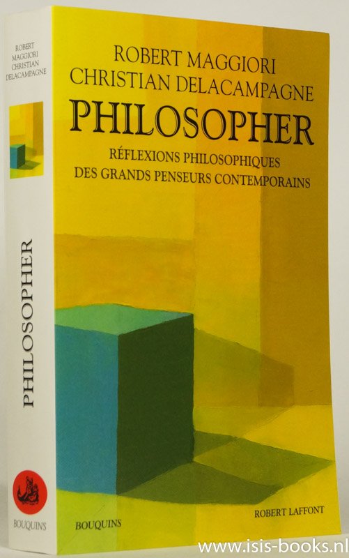 MAGGIORI, R. , DELACAMPAGNE, C. - Philosopher. Réflexions philosophiques des grands penseurs contemporains.