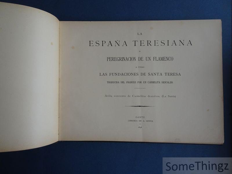 Anon. / [Isidore Hye-Hoys] - La Espana teresiana: peregrinacion de un flamenco a todos los fundaciones de santa Teresa. Traducida del Frances por un Carmelita descalzo.